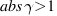 abs{gamma} > 1