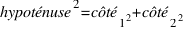 hypoténuse^2 = côté_1^2 + côté_2^2