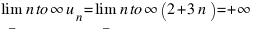 lim_{n to infty} u_n = lim_{n to infty} (2 + 3n) = +infty