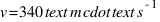 v = 340 \text{ m} \cdot \text{s}^{-1}
