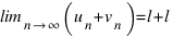\lim_{n right infty} (u_n + v_n) = l + l'