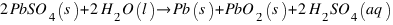 2PbSO_4(s) + 2H_2O(l) right Pb(s) + PbO_2(s) + 2H_2SO_4(aq)