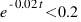 e^{-0.02t} < 0.2