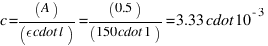 c = (A) / (epsilon \cdot l) = (0.5) / (150 \cdot 1) = 3.33 \cdot 10^{-3}