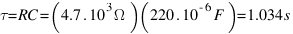 tau = RC = (4.7 . 10^3 Omega)(220 . 10^{-6} F) = 1.034 s