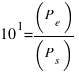 10^1=(P_e)/(P_s)
