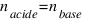 n_{acide} = n_{base}