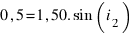 0,5=1,50.sin(i_2)