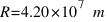 R = 4.20 * 10^7~m