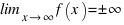 \lim_{x right infty} f(x) = pm infty