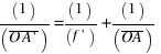 (1)/(overline{O A prime}) = (1)/(f prime) + (1)/(overline{OA})