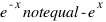 e^{-x} notequal -e^x