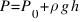 P = P_0 + rho g h