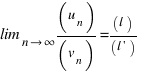 \lim_{n right infty} (u_n)/(v_n) = (l)/(l prime)