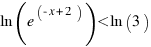 ln (e^( - x + 2)) < ln (3)