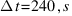 Delta{t}=240,s