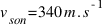 v_{son} = 340 m . s^{-1}