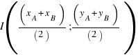 I((x_A+x_B) / (2); (y_A+y_B) / (2))