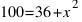 100 = 36 + x^2