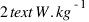 2  text{W.kg}^{-1}