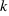 k