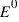 E^0
