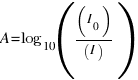 A = \log_10 ( (I_0) / (I) )