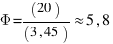 Phi = (20)/(3,45) approx 5,8