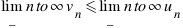 lim_{n to infty} v_n \<= lim_{n to infty} u_n