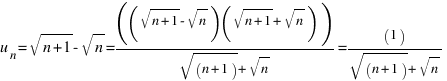 u_n = sqrt{n+1} - sqrt{n} = ((sqrt{n+1} - sqrt{n})(sqrt{n+1} + sqrt{n}))/(sqrt{n+1) + sqrt{n}} = (1)/(sqrt{n+1) + sqrt{n}}