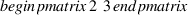 \begin{pmatrix} 2 \\ 3 \end{pmatrix}