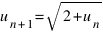 u_{n+1} = sqrt{2 + u_n}