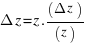 Delta z = z . (Delta z)/(z)