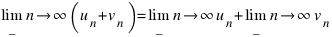lim_{n right infty} (u_n + v_n) = lim_{n right infty} u_n + lim_{n right infty} v_n