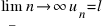 lim_{n right infty} u_n = l