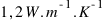 1,2  W . m^{-1} . K^{-1}