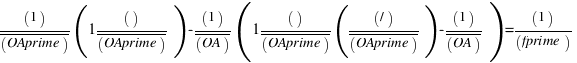 (1)/(overline{OAprime)}) - (1)/(overline{OA)}) = (1)/(fprime)