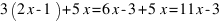3(2x - 1) + 5x = 6x - 3 + 5x = 11x - 3