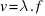 v = lambda . f