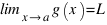 \lim_{x right a} g(x) = L