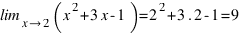 \lim_{x right 2} (x^2 + 3x - 1) = 2^2 + 3 . 2 - 1 = 9