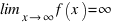 \lim_{x right infty} f(x) = infty