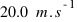 20.0~m.s^{-1}