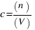 c = (n) / (V)