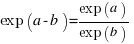 exp(a-b) = {exp(a)}/{exp(b)}