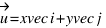 vec{u} = xvec{i} + yvec{j}