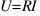 U = RI