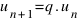 u_{n+1} = q . u_n