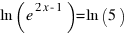 ln(e^{2x-1}) = ln(5)