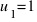 u_1 = 1